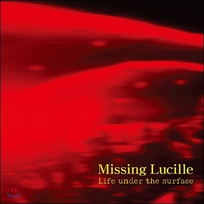 미씽루씰 (Missing Lucille) - Life Under The Surface