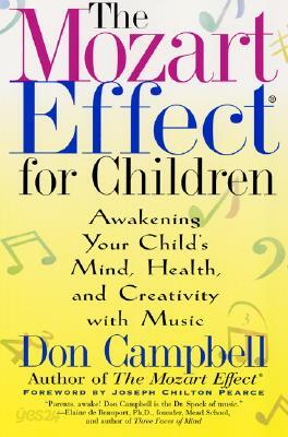 The Mozart Effect for Children: Awakening Your Child's Mind, Health, and Creativity with Music
