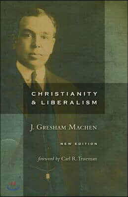 Christianity and Liberalism, New Ed.