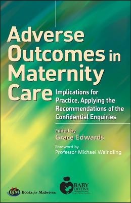 Adverse Outcomes in Maternity Care: Implications for Practice, Applying the Recommendations of the Confidential Enquiries