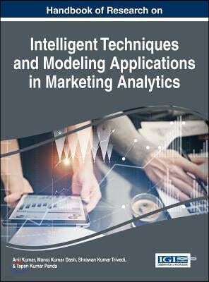 Handbook of Research on Intelligent Techniques and Modeling Applications in Marketing Analytics