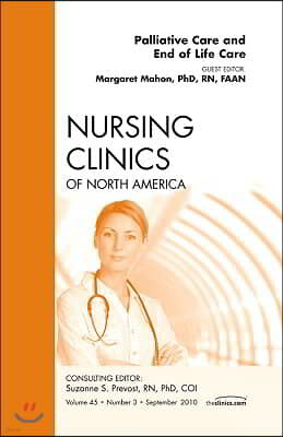 Palliative and End of Life Care, an Issue of Nursing Clinics: Volume 45-3