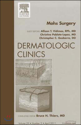 Mohs Surgery, an Issue of Dermatologic Clinics: Volume 29-2