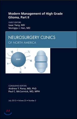 Modern Management of High Grade Glioma, Part II, an Issue of Neurosurgery Clinics: Volume 23-3