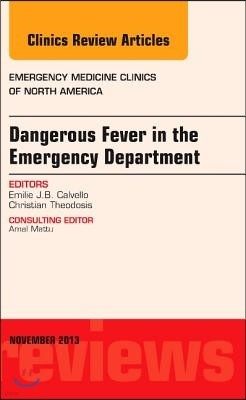 Dangerous Fever in the Emergency Department, an Issue of Emergency Medicine Clinics: Volume 31-4