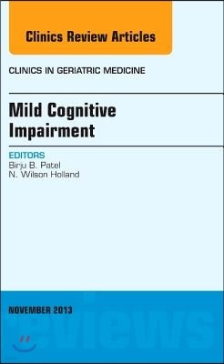 Mild Cognitive Impairment, an Issue of Clinics in Geriatric Medicine: Volume 29-4