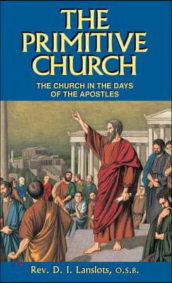 The Primitive Church: The Church in the Days of the Apostles