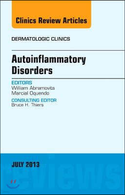 Elsevier Science Health Science Autoinflammatory Disorders, an Issue of Dermatologic Clinics: Volume 31-3