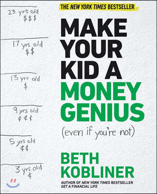 Make Your Kid a Money Genius (Even If You're Not): A Parents' Guide for Kids 3 to 23
