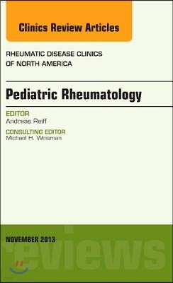 Pediatric Rheumatology, an Issue of Rheumatic Disease Clinics: Volume 39-4