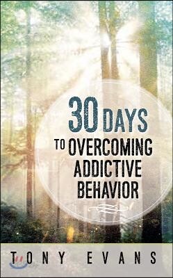 30 Days to Overcoming Addictive Behavior