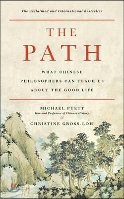 The Path: What Chinese Philosophers Can Teach Us about the Good Life
