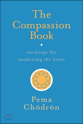 The Compassion Book: Teachings for Awakening the Heart