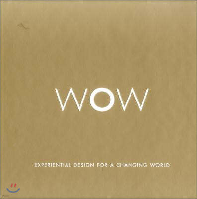 Wow: Experiential Design for a Changing World: Premium Edition