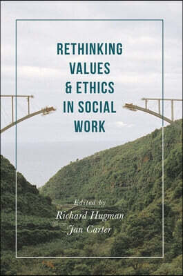 Rethinking Values and Ethics in Social Work