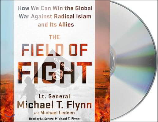 The Field of Fight: How We Can Win the Global War Against Radical Islam and Its Allies