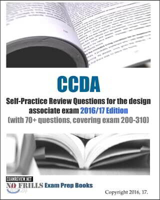 CCDA Self-Practice Review Questions for the design associate exam 2016/17 Edition: (with 70+ questions, covering exam 200-310)