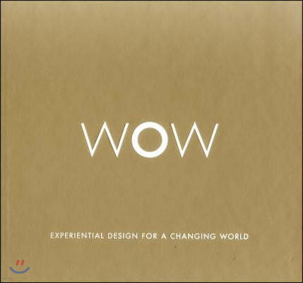 Wow: Experiential Design for a Changing World: Boxed Limited Edition