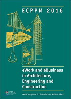 eWork and eBusiness in Architecture, Engineering and Construction: ECPPM 2016: Proceedings of the 11th European Conference on Product and Process Mode