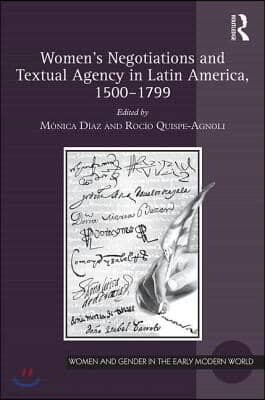 Women's Negotiations and Textual Agency in Latin America, 1500-1799