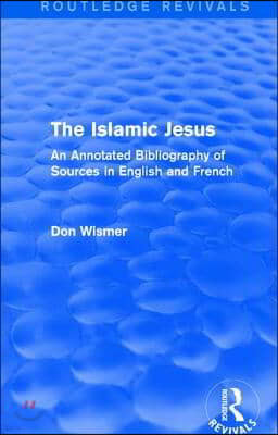 Routledge Revivals: The Islamic Jesus (1977)