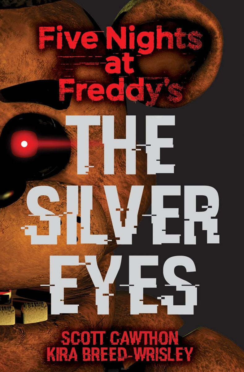 The Silver Eyes: Five Nights at Freddy&#39;s (Original Trilogy Book 1): Volume 1