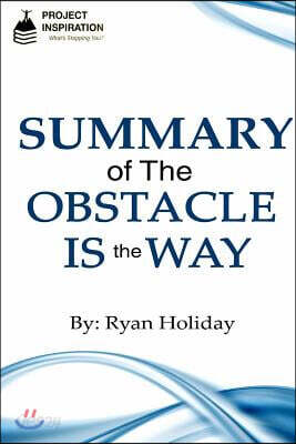 Summary of the Obstacle Is the Way by Ryan Holiday