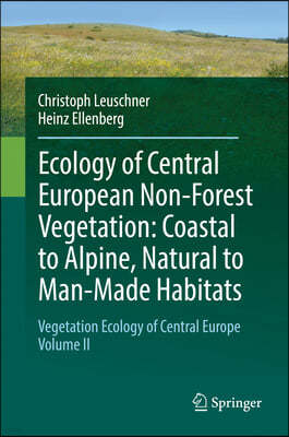 Ecology of Central European Non-forest Vegetation: Coastal to Alpine, Natural to Man-made Habitats