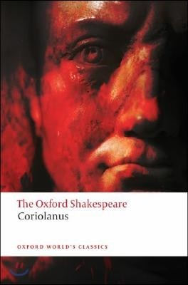 The Tragedy of Coriolanus: The Oxford Shakespearethe Tragedy of Coriolanus
