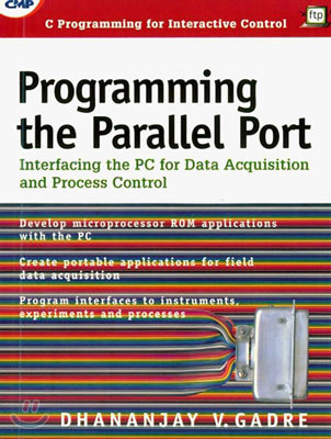 Programming the Parallel Port: Interfacing the PC for Data Acquisition and Process Control