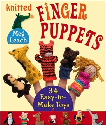 Knitted Finger Puppets: 34 Easy-To-Make Toys