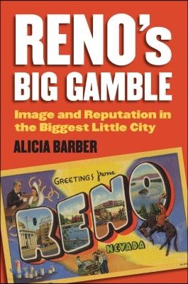 Reno's Big Gamble: Image and Reputation in the Biggest Little City