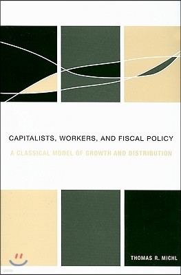 Capitalists, Workers, and Fiscal Policy: A Classical Model of Growth and Distribution