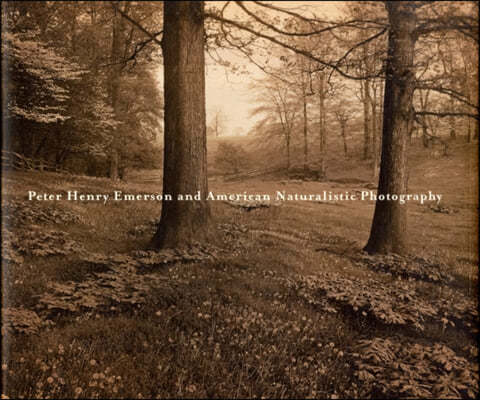 Peter Henry Emerson and American Naturalistic Photography