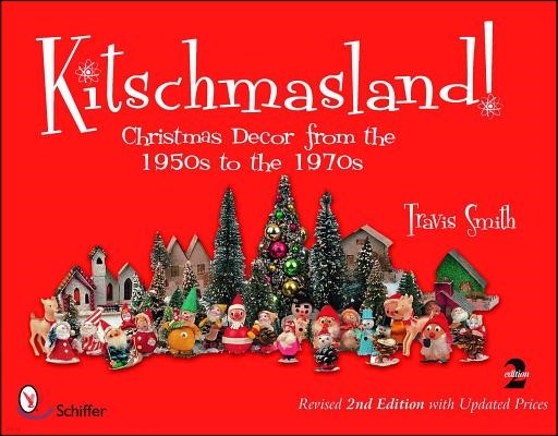 Kitschmasland!: Christmas Decor from the 1950s to the 1970s