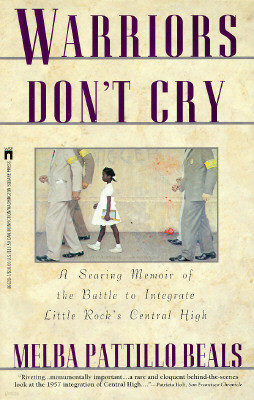 Warriors Don't Cry: A Searing Memoir of the Battle to Integrate Little Rock's Central High
