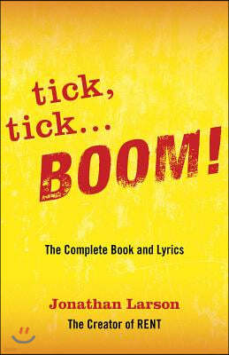 tick tick ... BOOM!: The Complete Book and Lyrics