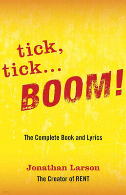 Tick Tick ... Boom!: The Complete Book and Lyrics