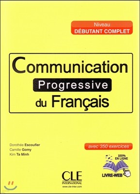 Communication Progressive du francais. Debutant complet. Livre (+CD, Livre-web)