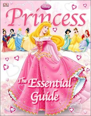 Disney Princess : The Essential Guide