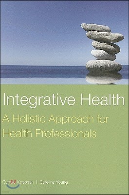 Integrative Health: A Holistic Approach for Health Professionals: A Holistic Approach for Health Professionals