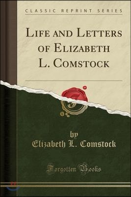 Life and Letters of Elizabeth L. Comstock (Classic Reprint)