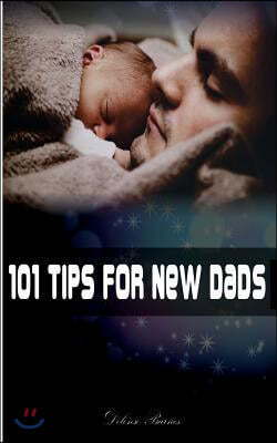 101 Tips for New Dads