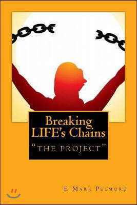 Breaking Life's Chains: The Project
