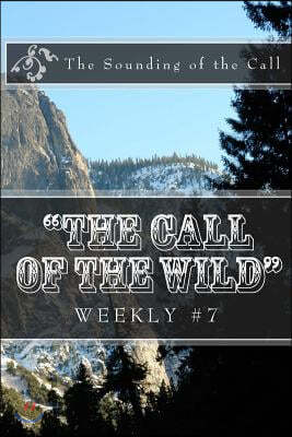 "The Call of the Wild" Weekly #7: The Sounding of the Call