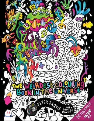 The Weirdest colouring book in the universe #1: by The Doodle Monkey