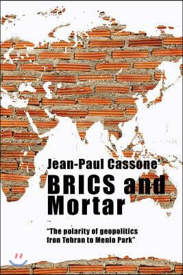 Brics and Mortar the Polarity of Geopolitics from Tehran to Menlo Park