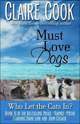 Must Love Dogs: Who Let the Cats In?