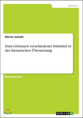 Zum Gebrauch Verschiedener Stilmittel in Der Literarischen ?bersetzung