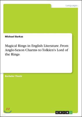 Magical Rings in English Literature. from Anglo-Saxon Charms to Tolkien's Lord of the Rings